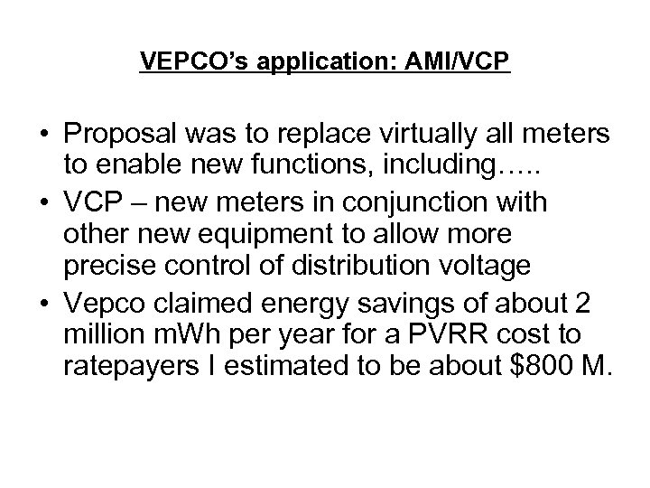 VEPCO’s application: AMI/VCP • Proposal was to replace virtually all meters to enable new