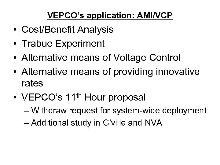 VEPCO’s application: AMI/VCP • • Cost/Benefit Analysis Trabue Experiment Alternative means of Voltage Control