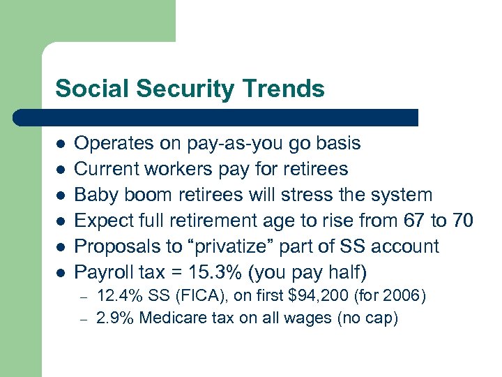 Social Security Trends l l l Operates on pay-as-you go basis Current workers pay