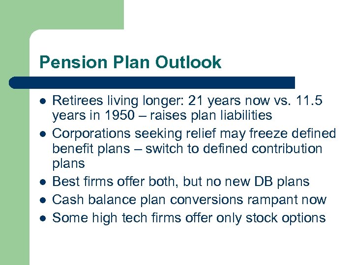 Pension Plan Outlook l l l Retirees living longer: 21 years now vs. 11.