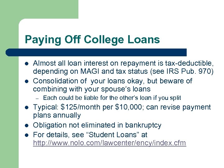 Paying Off College Loans l l Almost all loan interest on repayment is tax-deductible,