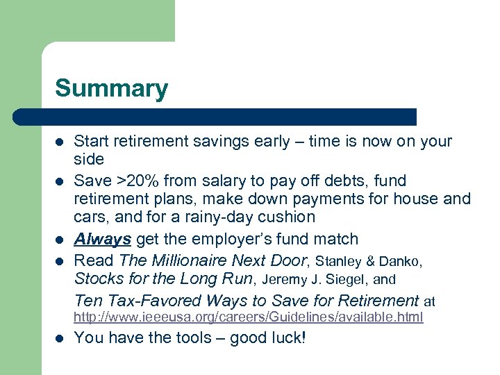 Summary l l Start retirement savings early – time is now on your side