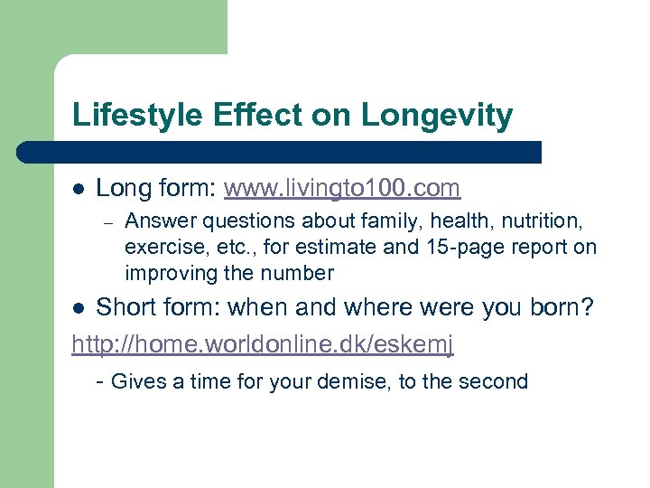 Lifestyle Effect on Longevity l Long form: www. livingto 100. com – Answer questions