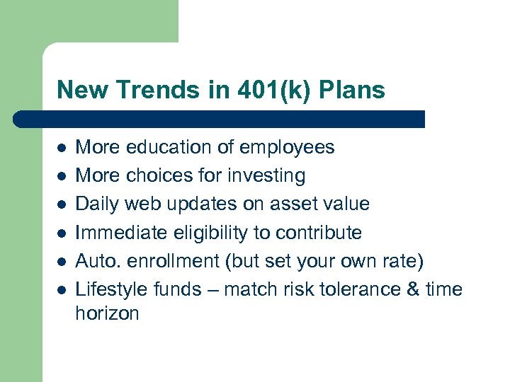 New Trends in 401(k) Plans l l l More education of employees More choices