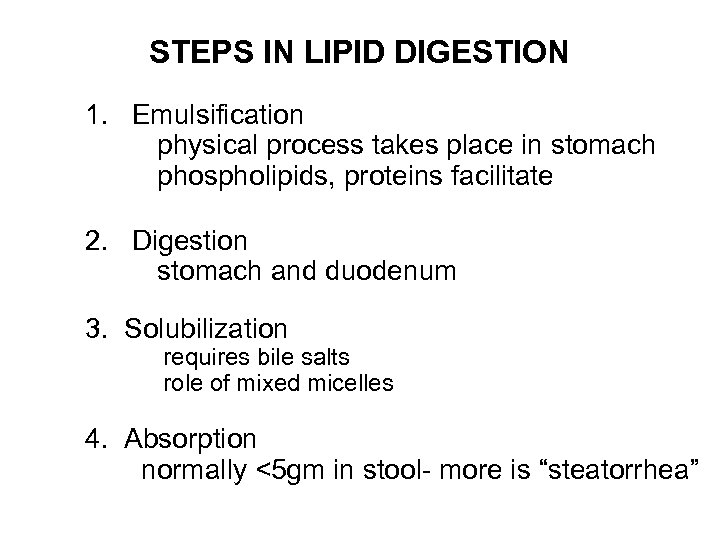 STEPS IN LIPID DIGESTION 1. Emulsification physical process takes place in stomach phospholipids, proteins