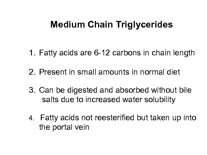 Medium Chain Triglycerides 1. Fatty acids are 6 -12 carbons in chain length 2.