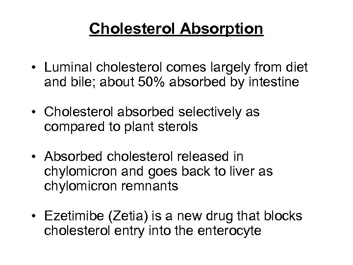 Cholesterol Absorption • Luminal cholesterol comes largely from diet and bile; about 50% absorbed