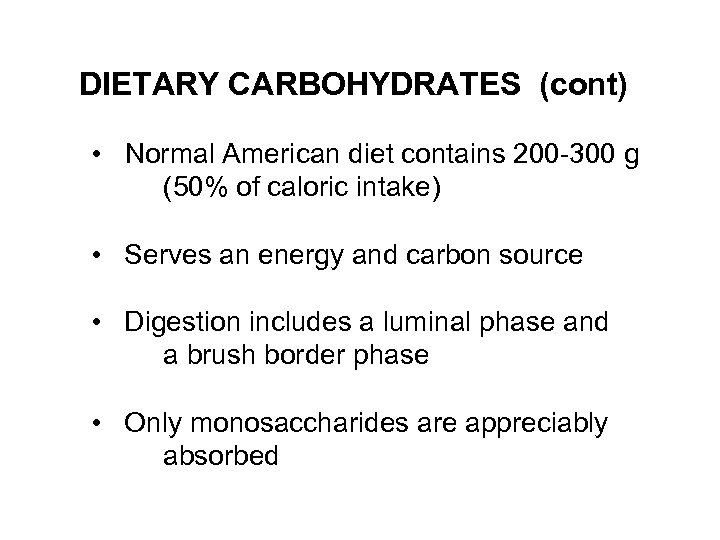 DIETARY CARBOHYDRATES (cont) • Normal American diet contains 200 -300 g (50% of caloric