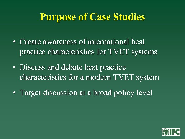 Purpose of Case Studies • Create awareness of international best practice characteristics for TVET