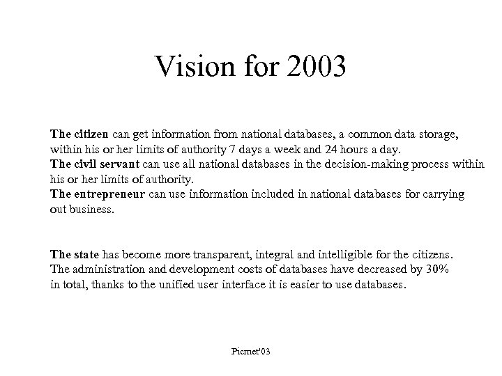 Vision for 2003 The citizen can get information from national databases, a common data
