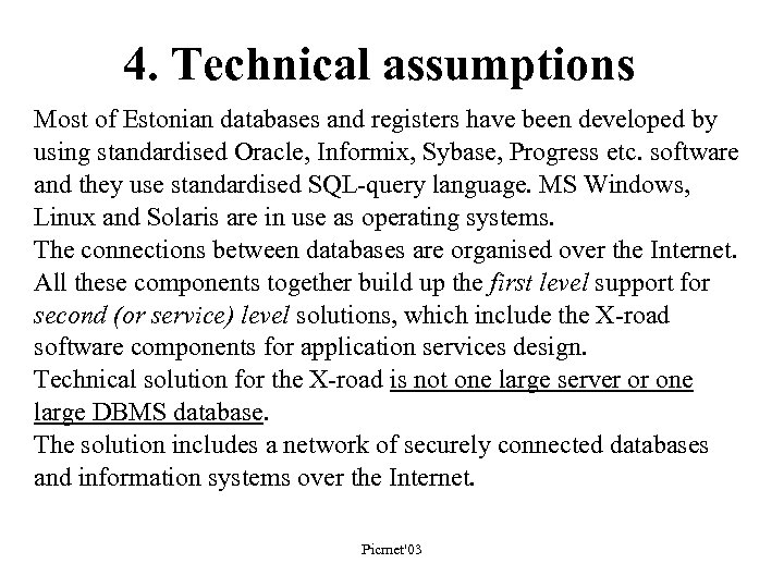 4. Technical assumptions Most of Estonian databases and registers have been developed by using