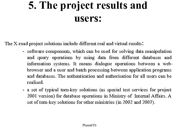 5. The project results and users: The X-road project solutions include different real and