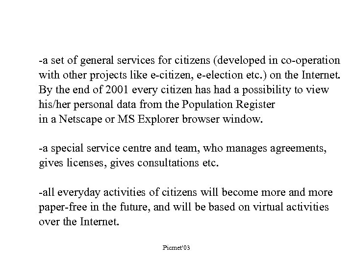 -a set of general services for citizens (developed in co-operation with other projects like