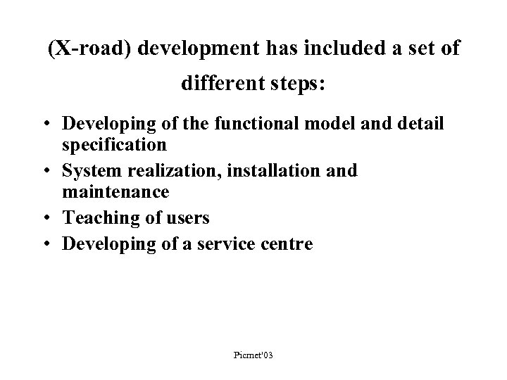 (X-road) development has included a set of different steps: • Developing of the functional