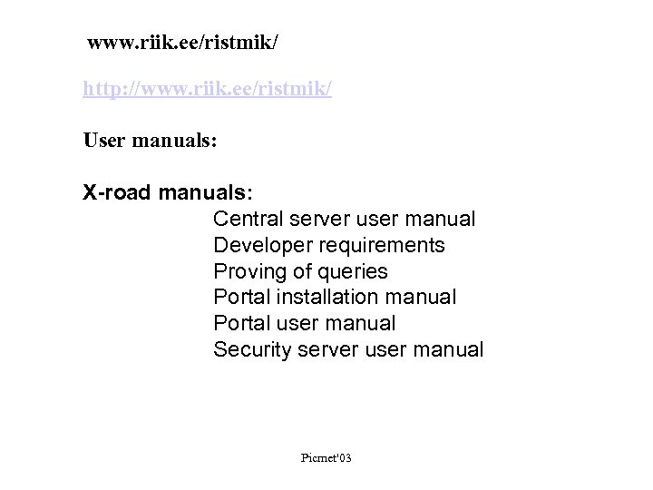 www. riik. ee/ristmik/ http: //www. riik. ee/ristmik/ User manuals: X-road manuals: Central server user