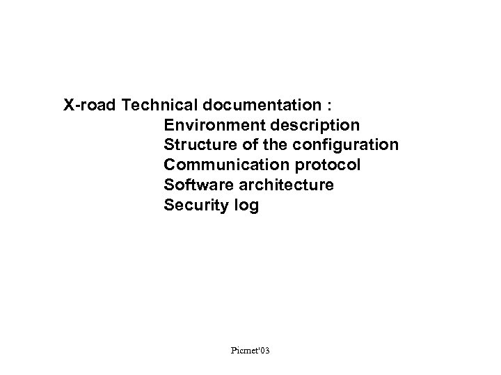 X-road Technical documentation : Environment description Structure of the configuration Communication protocol Software architecture