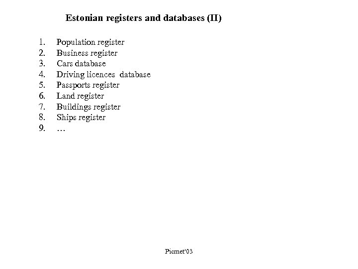 Estonian registers and databases (II) 1. 2. 3. 4. 5. 6. 7. 8. 9.