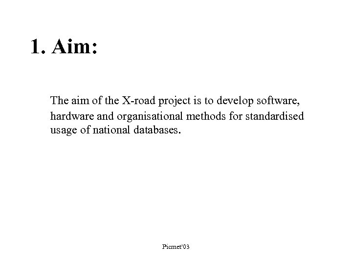 1. Aim: The aim of the X-road project is to develop software, hardware and