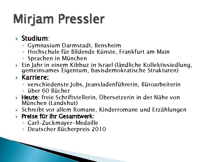 Mirjam Pressler Studium: ◦ Gymnasium Darmstadt, Bensheim ◦ Hochschule für Bildende Künste, Frankfurt am