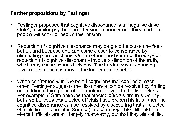 Further propositions by Festinger • Festinger proposed that cognitive dissonance is a 