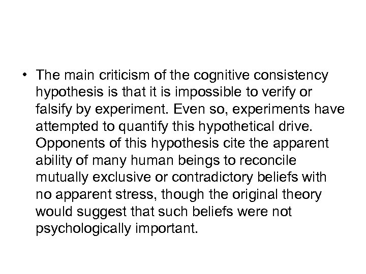  • The main criticism of the cognitive consistency hypothesis is that it is