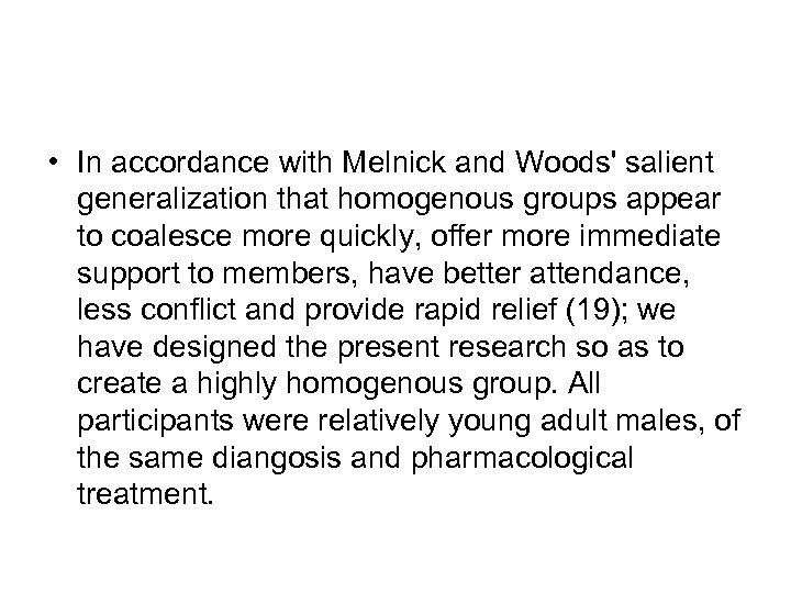  • In accordance with Melnick and Woods' salient generalization that homogenous groups appear