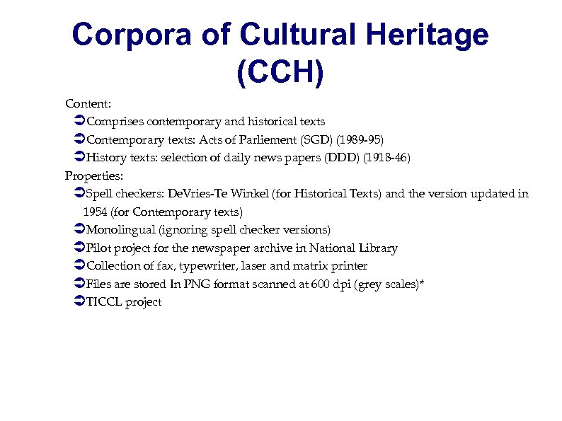 Corpora of Cultural Heritage (CCH) Content: ÜComprises contemporary and historical texts ÜContemporary texts: Acts