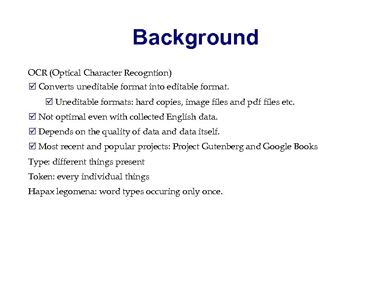 Background OCR (Optical Character Recogntion) þ Converts uneditable format into editable format. þ Uneditable