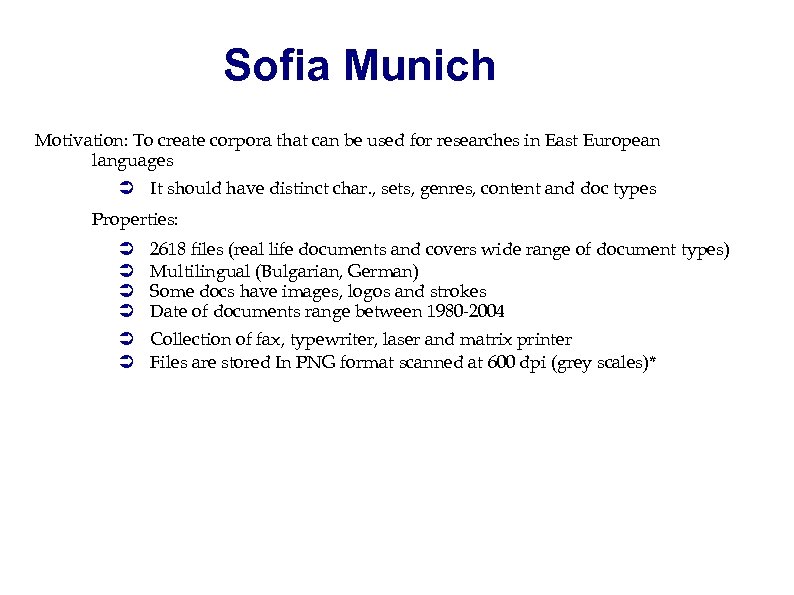 Sofia Munich Motivation: To create corpora that can be used for researches in East