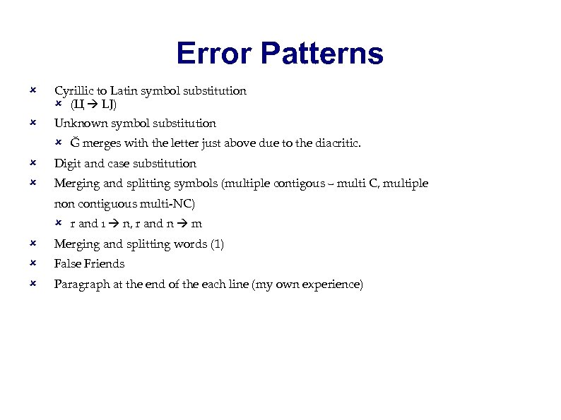 Error Patterns Cyrillic to Latin symbol substitution (Ц LJ) Unknown symbol substitution Ğ merges