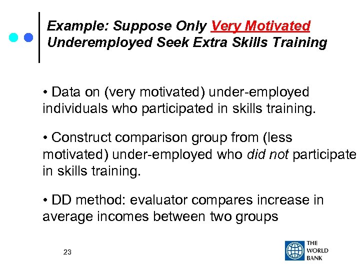 Example: Suppose Only Very Motivated Underemployed Seek Extra Skills Training • Data on (very