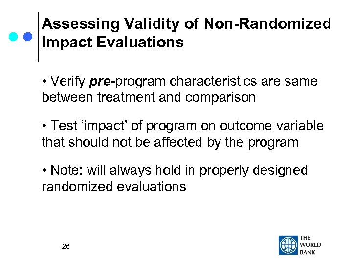 Assessing Validity of Non-Randomized Impact Evaluations • Verify pre-program characteristics are same between treatment