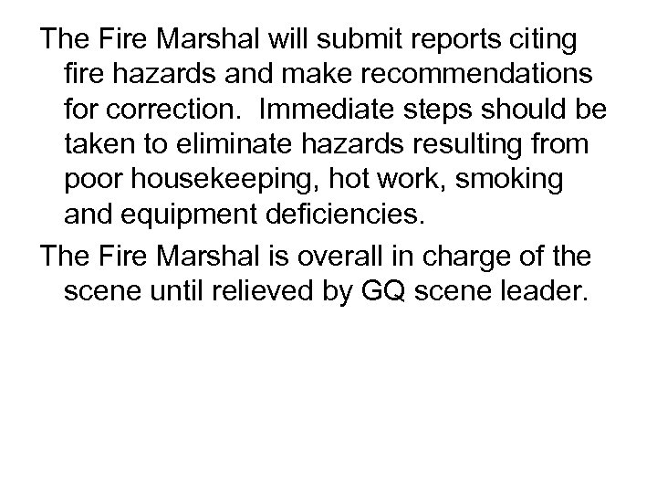 The Fire Marshal will submit reports citing fire hazards and make recommendations for correction.