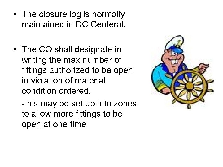  • The closure log is normally maintained in DC Centeral. • The CO