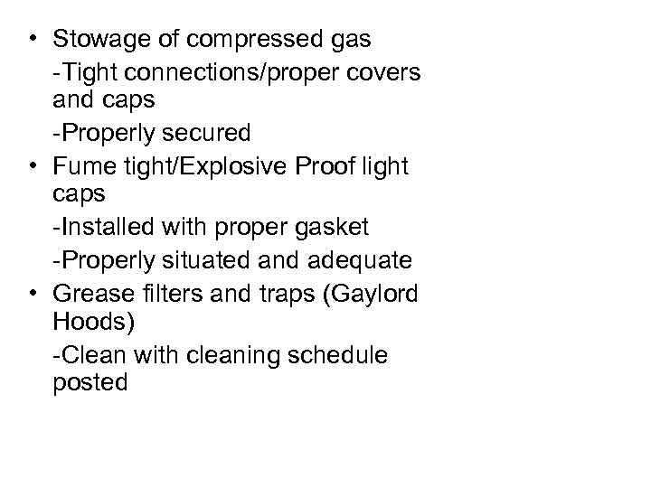  • Stowage of compressed gas -Tight connections/proper covers and caps -Properly secured •