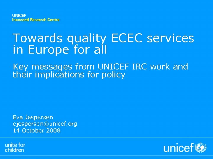 Towards quality ECEC services in Europe for all Key messages from UNICEF IRC work