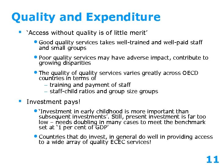 Quality and Expenditure § ‘Access without quality is of little merit’ • Good quality