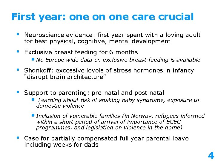 First year: one on one care crucial § Neuroscience evidence: first year spent with