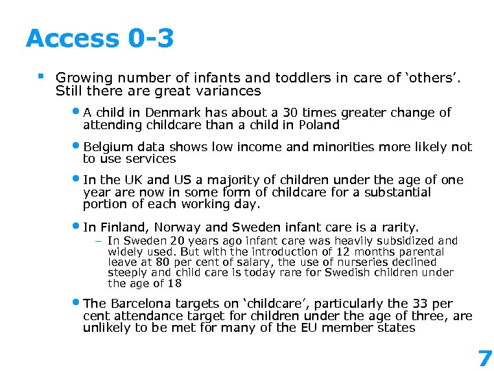 Access 0 -3 § Growing number of infants and toddlers in care of ‘others’.