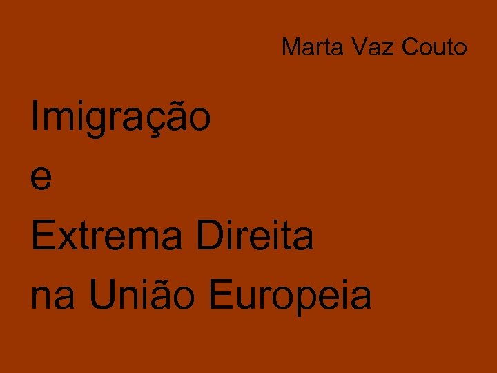 Marta Vaz Couto Imigração e Extrema Direita na União Europeia 