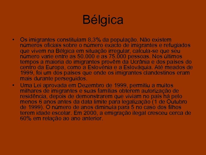 Bélgica • Os imigrantes constituíam 8, 3% da população. Não existem números oficiais sobre
