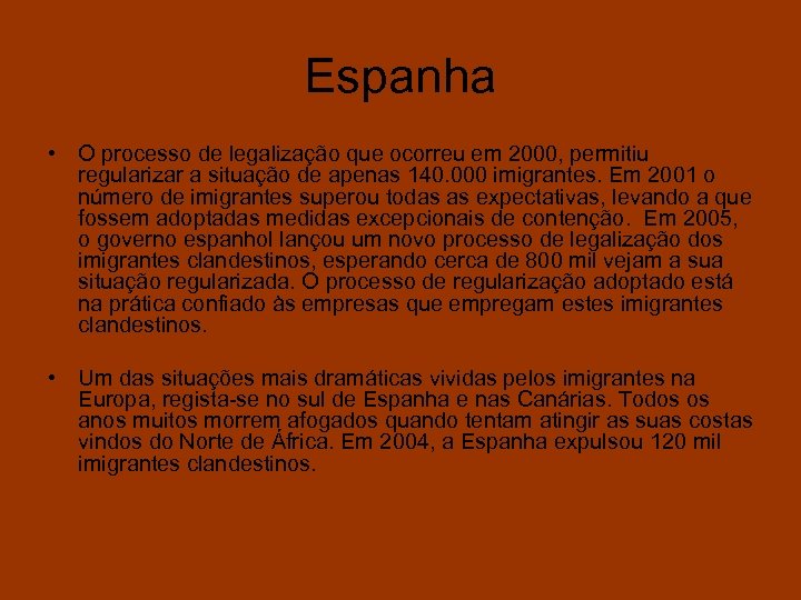 Espanha • O processo de legalização que ocorreu em 2000, permitiu regularizar a situação