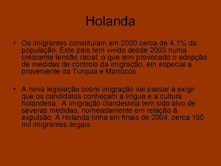 Holanda • Os imigrantes constituíam em 2000 cerca de 4, 1% da população. Este