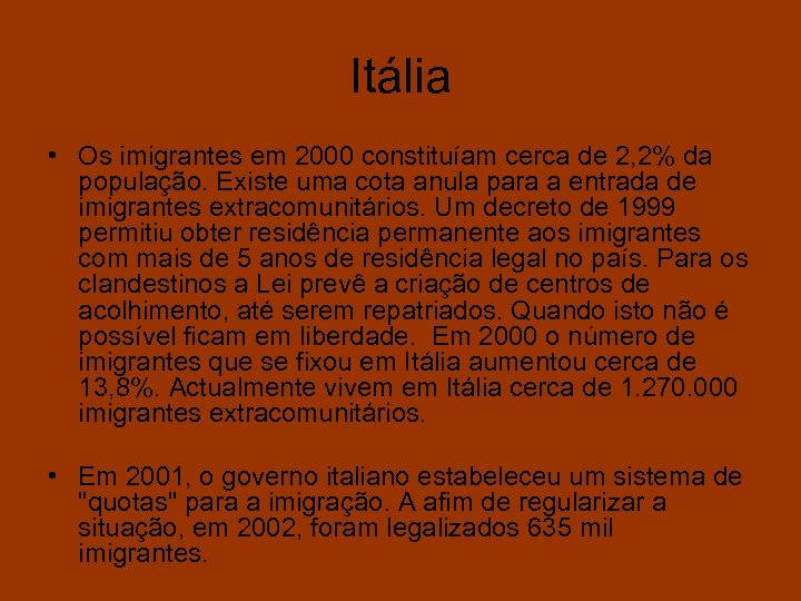 Itália • Os imigrantes em 2000 constituíam cerca de 2, 2% da população. Existe
