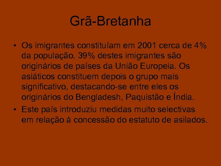 Grã-Bretanha • Os imigrantes constituíam em 2001 cerca de 4% da população. 39% destes