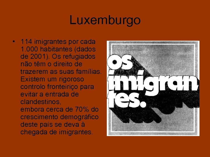 Luxemburgo • 114 imigrantes por cada 1. 000 habitantes (dados de 2001). Os refugiados