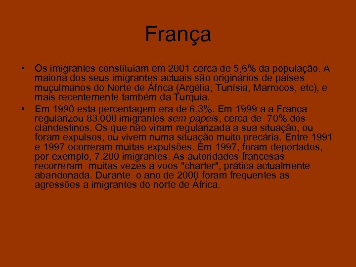 França • Os imigrantes constituíam em 2001 cerca de 5, 6% da população. A