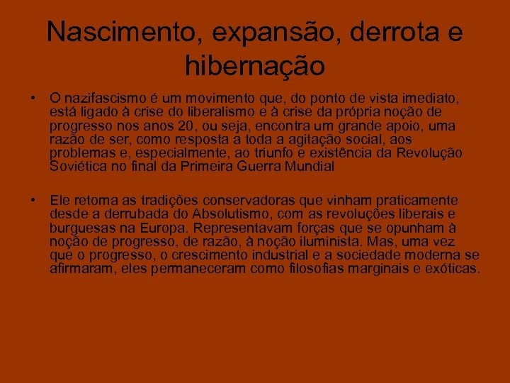 Nascimento, expansão, derrota e hibernação • O nazifascismo é um movimento que, do ponto