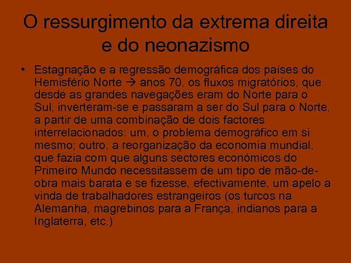 O ressurgimento da extrema direita e do neonazismo • Estagnação e a regressão demográfica