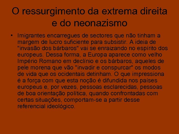 O ressurgimento da extrema direita e do neonazismo • Imigrantes encarregues de sectores que